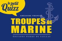 LE PETIT QUIZZ DES TROUPES DE MARINE - LES QUESTIONS-REPONSES CLEFS