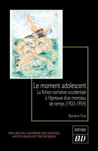 LE MOMENT ADOLESCENT - LA FICTION NARRATIVE OCCIDENTALE A L'EPREUVE D'UN MORCEAU DE TEMPS (1923-1954