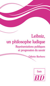 LEIBNIZ, UN PHILOSOPHE LUDIQUE - REPRESENTATIONS PUBLIQUES ET PROGRESSION DU SAVOIR