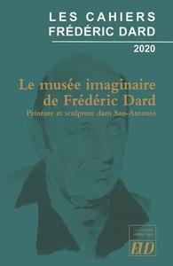 CAHIERS FREDERIC DARD 2020 - LE MUSEE IMAGINAIRE DE FREDERIC DARD