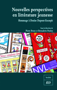 NOUVELLES PERSPECTIVES EN LITTERATURE JEUNESSE - HOMMAGE A DENISE DUPONT-ESCARPIT