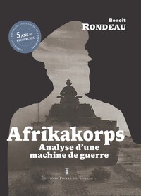 AFRIKAKORPS - ANALYSE D'UNE MACHINE DE GUERRE
