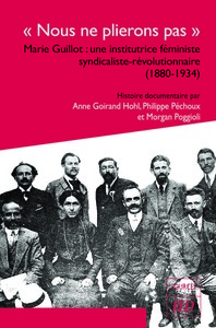 "NOUS NE PLIERONS PAS" - MARIE GUILLOT : UNE INSTITUTRICE FEMINISTE SYNDICALISTE-REVOLUTIONNAIRE (18