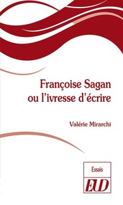 FRANCOISE SAGAN OU L'IVRESSE D'ECRIRE