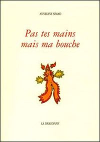 PAS TES MAINS MAIS MA BOUCHE