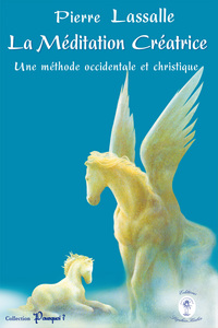 LA MEDITATION CREATRICE - UNE METHODE OCCIDENTALE ET CHRISTIQUE