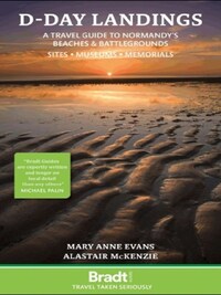 D-DAY LANDINGS - BEACHES AND BATTLEGROUNDS SITES - MUSEUMS - MEMORIALS