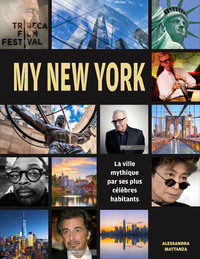 MY NEW YORK - LA VILLE MYTHIQUE RACONTEE PAR SES PLUS CELEBRES HABITANTS