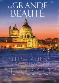 LA GRANDE BEAUTE - LES SITES ITALIENS DU PATRIMOINE DE L'UNESCO