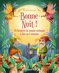 Bonne nuit ! 70 histoires du monde enchanté à lire en 5 minutes