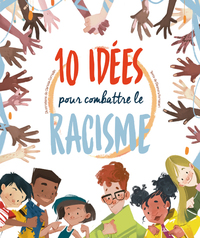 10 idées pour combattre le racisme