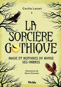 La Sorcière gothique. Magie et histoires du monde des ombres