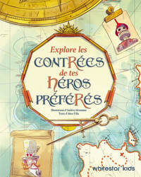 EXPLORE LES CONTREES DE TES HEROS PREFERES