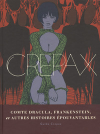 Crepax - Comte Dracula, Frankenstein et autres histoires épouvantables