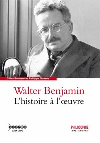 Walter Benjamin - l'histoire à l'oeuvre