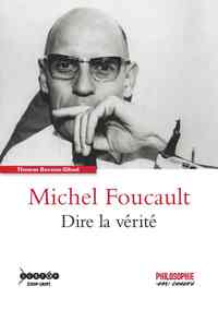 Michel Foucault - dire la vérité