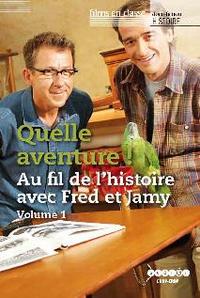 QUELLE AVENTURE, AU FIL DE L'HISTOIRE AVEC FRED ET JAMY, VOL 1