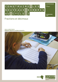 Construire les nouveaux nombres au cycle 3 - fractions et décimaux