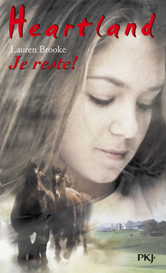 Heartland - tome 1 Je reste !