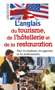 Anglais du tourisme, de l' hôtellerie et de la restauration