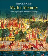 Myth And Memory Hindu Mythology In Indian Wall Paintings /anglais