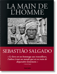 Sebastião Salgado. La main de l'homme. Une archéologie de l'ère industrielle