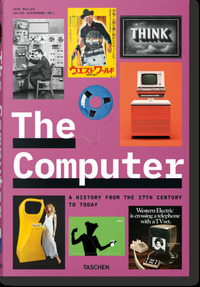 THE COMPUTER. A HISTORY FROM THE 17TH CENTURY TO TODAY - EDITION MULTILINGUE