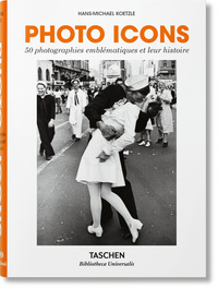 PHOTO ICONS. 50 PHOTOGRAPHIES EMBLEMATIQUES ET LEUR HISTOIRE