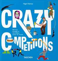 CRAZY COMPETITIONS. 100 RITES ETRANGES ET MERVEILLEUX AUTOUR DU MONDE