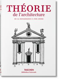 THEORIE DE L'ARCHITECTURE. TEXTES NOVATEURS SUR L'ARCHITECTURE DE LA RENAISSANCE A NOS JOURS