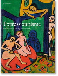 EXPRESSIONNISME. UNE REVOLUTION ARTISTIQUE ALLEMANDE