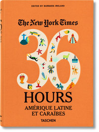 NYT. 36 HOURS. AMERIQUE LATINE ET CARAIBES