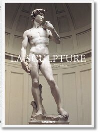 LA SCULPTURE. DE L'ANTIQUITE AU XXE SIECLE