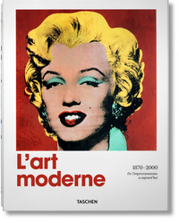 L'ART MODERNE 1870-2000. DE L'IMPRESSIONNISME A AUJOURD'HUI