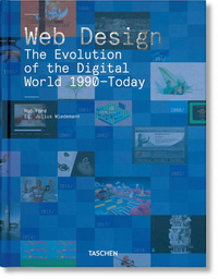 WEB DESIGN. THE EVOLUTION OF THE DIGITAL WORLD 1990 TODAY - EDITION MULTILINGUE