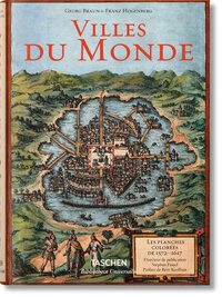 GEORG BRAUN/FRANZ HOGENBERG. VILLES DU MONDE