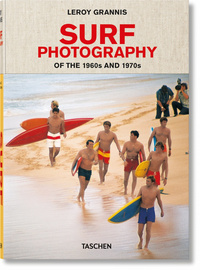 LEROY GRANNIS. SURF PHOTOGRAPHY OF THE 1960S AND 1970S - EDITION MULTILINGUE