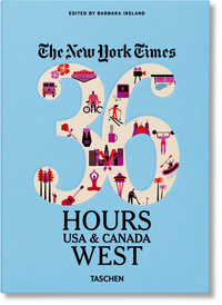 NYT. 36 HOURS. USA & CANADA. WEST