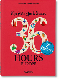 NYT. 36 HOURS. EUROPE. EDITION REVISEE