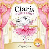 CLARIS AND THE SECRET BALLET /ANGLAIS