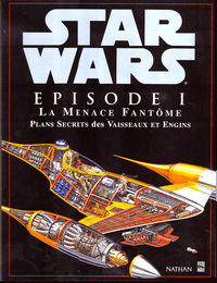 EPISODE 1 LA MENACE FANTOME : PLANS SECRETS DES VAISSEAUX ET ENGINS