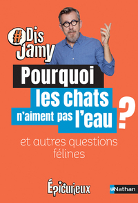 POURQUOI LES CHATS N'AIMENT PAS L'EAU ? ET AUTRES QUESTIONS FELINES