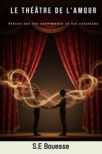 Le Théâtre de l'Amour. Pièces sur les sentiments et les relations