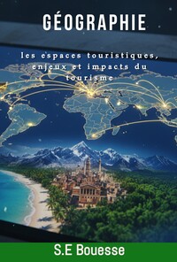 Géographie : Les Espaces Touristiques. Enjeux et impacts du tourisme