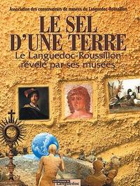 Le sel d'une terre - le Languedoc-Roussillon révélé par ses musées