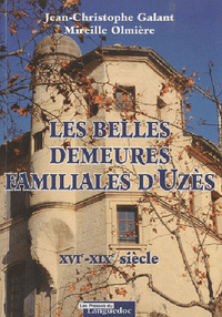LES BELLES DEMEURES FAMILIALES D'UZES, XVIE-XIXE