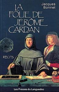 La folie de Jérome Cardan - récits