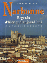 Narbonne - regards d'hier et d'aujourd'hui