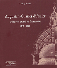 Augustin-Charles d'Aviler - architecte du roi en Languedoc, 1653-1701