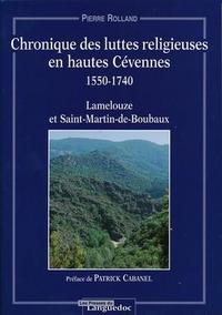 Chronique des luttes religieuses en hautes Cévennes, 1550-1740 - Lamelouze et Saint-Martin-de-Boubaux